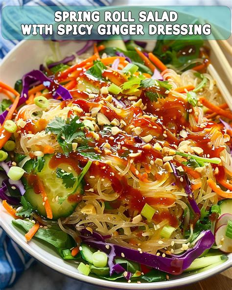 Spring Roll Salad With Spicy Ginger Dressing A Fresh Take On Classic Flavors Foodyhealthylife