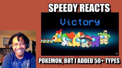 Speedy Reacts Pokémon But I Added 50 NEW Types by Alpharad YouTube