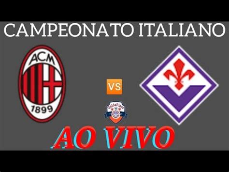 Milan X Fiorentina Ao Vivo Campeonato Italiano Narra O