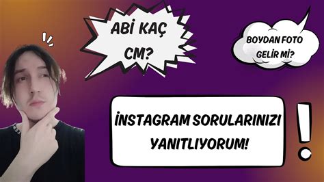 ABİ KAÇ CM INSTAGRAM SORULARINIZI CEVAPLIYORUM YouTube