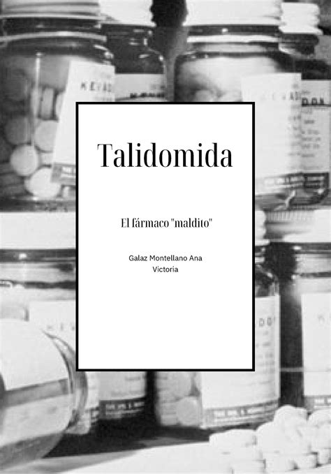 Historia De La Talidomida Talidomida El Fármaco Maldito Galaz Montellano Ana Victoria