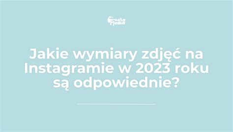 Jakie Wymiary Zdj Na Instagramie W Roku S Odpowiednie Joanna