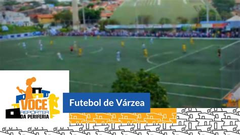 Voc Rep Rter Da Periferia Futebol De V Rzea Youtube