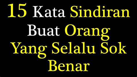 Kata Sindiran Buat Orang Sok Benar Agar Sadar YouTube