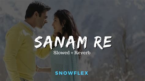 Sanam Re Slowed Reverb Youtube