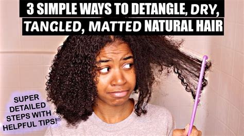 3 Best Ways To Detangle Dry Tangled Matted Natural Hair Works For All Hair Types Youtube