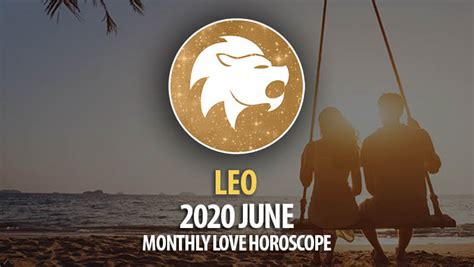 Leo June Monthly Love Horoscope Horoscopeoftoday