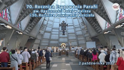 Rocznica Erygowania Parafii Pw Opatrzno Ci Bo Ej W Kaliszu I