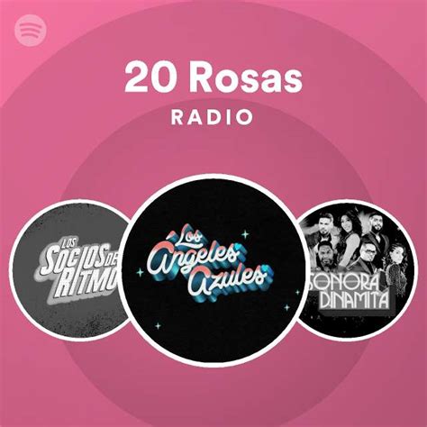 20 Rosas Radio Playlist By Spotify Spotify