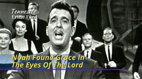 Noah Found Grace In The Eyes Of The Lord Tennessee Ernie Ford Oct