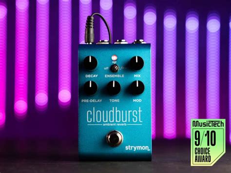 Strymon Cloudburst Review A Washy Wonder Of A Reverb Pedal