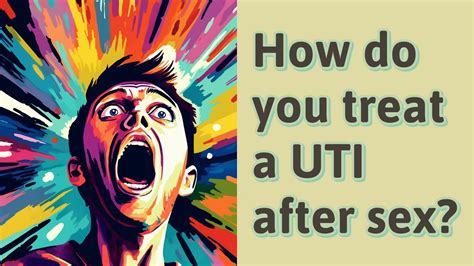 How Do You Treat A Uti After Sex Youtube