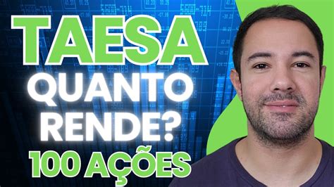 TAEE11 QUANTO RENDE 100 AÇÕES DA TAESA Vale a pena investir em