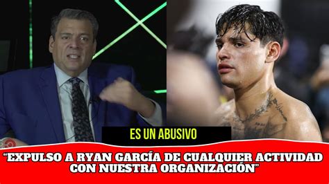 Ultima Horapolemica Mauricio Sulaim N Expulsa A Ryan Garcia De Toda