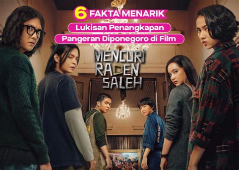 6 Fakta Menarik Lukisan Penangkapan Pangeran Diponegoro di Film Mencuri ...