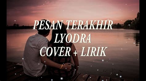 Pesan Terakhir Lyodra Cover Dan Lirik Cover By Indah Aqila YouTube