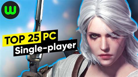 Top Singleplayer Pc Games Of The Last Years Youtube