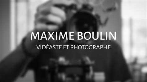 Showreel Vidéaste Photographe Maxime Boulin YouTube