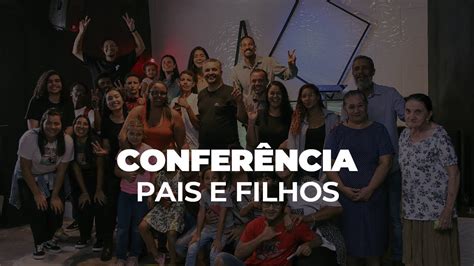 CONFERÊNCIA PAIS E FILHOS JNL YouTube