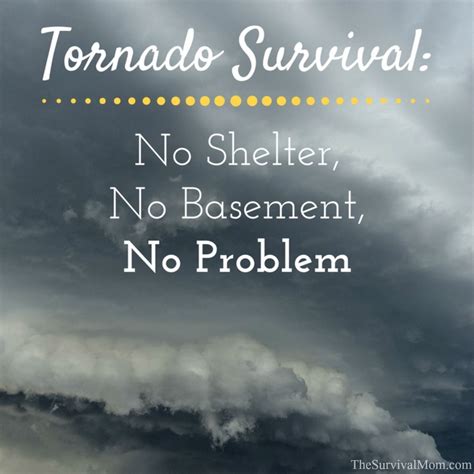 Tornado Survival: No Shelter, No Basement, No Problem - Survival Mom