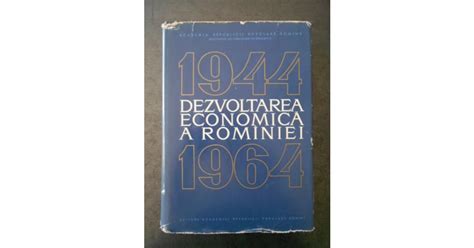 MIRCEA BIJI DEZVOLTAREA ECONOMICA A ROMANIEI 1944 1964 Okazii Ro