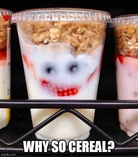 Why So Cereal Imgflip