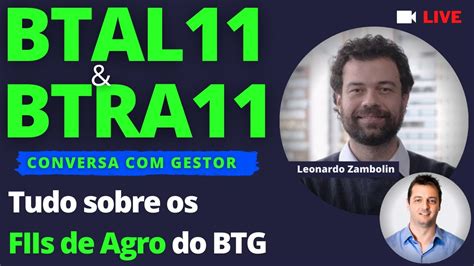 BTRA11 E BTAL11 Live Gestor Dos FIIs De Agro Do BTG Pactual YouTube