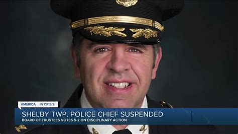 Shelby Twp. trustees vote to suspend police chief after comments ...