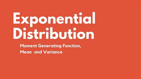 Exponential Distribution Moment Generating Function Mean And Variance Youtube