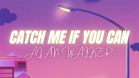 Alan Walker Sorana Catch Me If You Can Lyrics YouTube