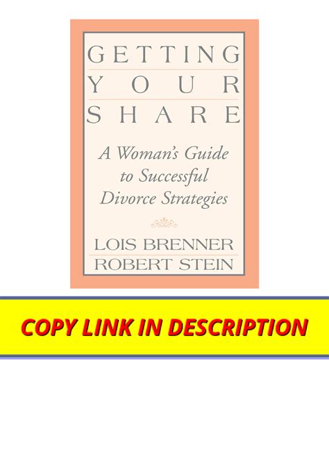 Pdf Read Online Getting Your Share A Womans Guide To Successful Divorce