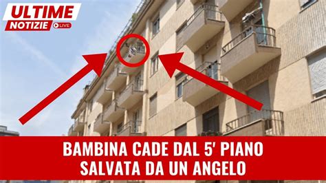 Miracolo A Torino Bambina Precipita Dal Piano E Viene Salvata Da Un