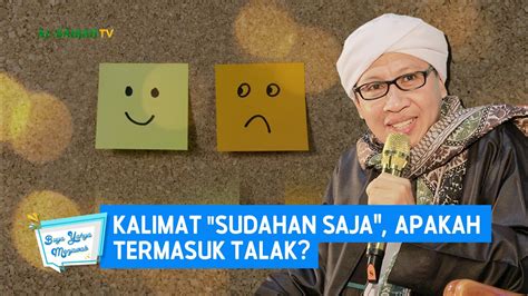 Kalimat Sudahan Saja Apakah Termasuk Talak Buya Yahya Menjawab