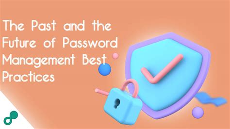 The Past And The Future Of Password Management Best Practices