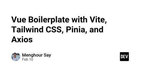 Vue Boilerplate With Vite Tailwind Css Pinia And Axios Dev Community