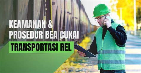 Keamanan Prosedur Bea Cukai Transportasi Rel