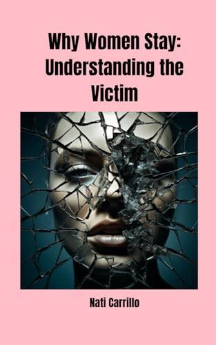 Why Women Stay Understanding The Victim Domestic Violence Signs Of Domestic Abuse How To