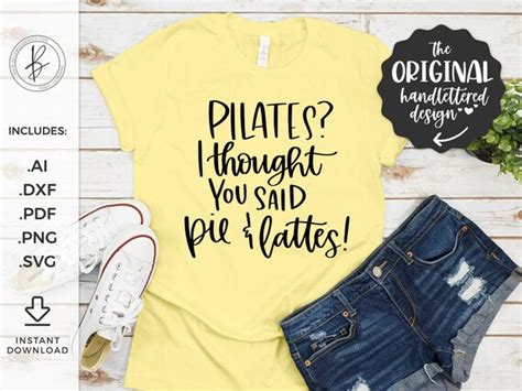 Pilates I Thought You Said Pie And Lattes Food SVG Cricut Etsy