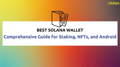 Best Solana Wallet Comprehensive Guide For Staking Nfts And Android