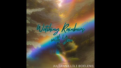 Julianna Lili Boelens Watching Rainbows With You YouTube