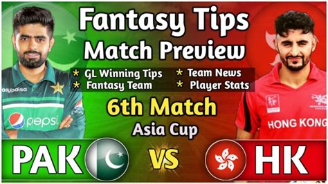 Pak Vs Hk Dream11 Prediction For 6th Match Pak Vs Hk Asia Cup 2022