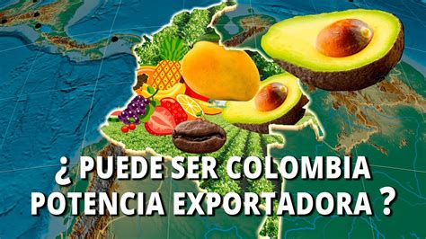 Puede Ser Colombia Una Potencia Agr Cola Youtube