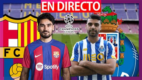 EN VIVO FC BARCELONA VS OPORTO UEFA CHAMPIONS LEAGUE BARÇA HOY