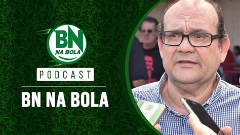 Podcast BNnaBola 05 Ademar Lemos Ex presidente do Vitória YouTube