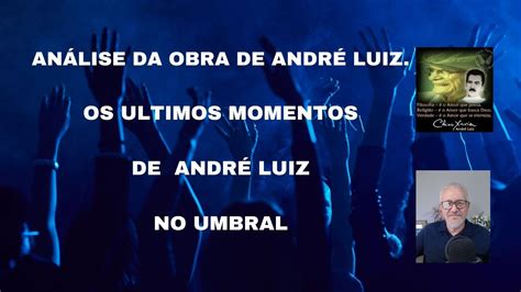 OS ULTIMOS MOMENTOS DE ANDRÉ LUIZ NO UMBRAL YouTube