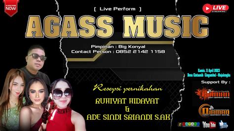 LIVE AGASS MUSIK PERNIKAHAN RUHIYAT HIDAYAT ADE SINDI SRIANDI S AK