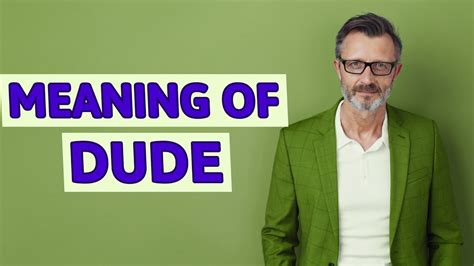 Dude Meaning Of Dude 📖 📖 Youtube