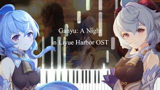 Ganyu A Night In Liyue Harbor Genshin Impact Character Pv Ost Piano