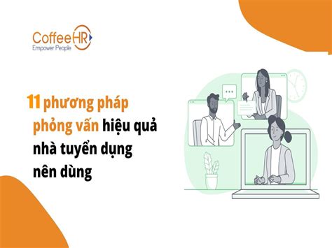 Tìm hiểu về phương pháp phỏng vấn là gì và cách áp dụng trong công việc