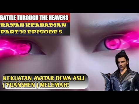 SPOILER BTTH RANAH KEABADIAN Part 32 Eps 5 KEKUATAN AVATAR DEWA ASLI